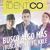 Dúo Idéntico feat.Kale – Busco Algo Más (Buscándote)