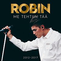 Robin – Me Tehtiin Taa 2012–2017