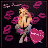 Maja Francis – Cry Baby [Pt. 2]