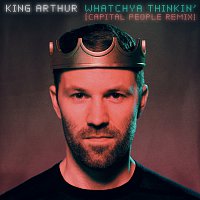 King Arthur – Whatchya Thinkin' [Capital People Remix]
