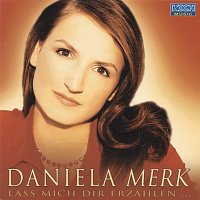 Daniela Merk – Lass mich Dir erzahlen