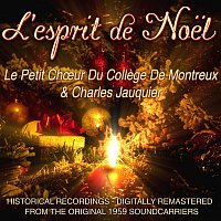 Le Petit Choeur Du Collège De Montreux & Charles Jauquier – L’esprit de Noel