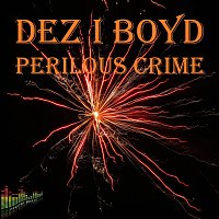 Dez I Boyd – Perilous Crime