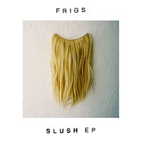 FRIGS – Slush