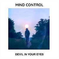 MIND CONTROL – Devil in Your Eyes