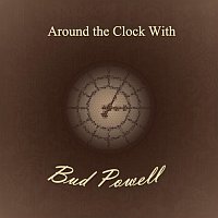 Bud Powell – Around the Clock With