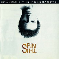 Danny Wilde & The Rembrandts – Spin This