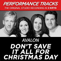 Avalon – Don't Save It All For Christmas Day [Performance Tracks]
