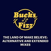 Bucks Fizz – The Land of Make Believe: Extended and Alternative Mixes