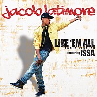 Jacob Latimore, Issa – Like 'Em All (Radio Version)