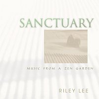 Riley Lee – Sanctuary (Music From A Zen Garden)