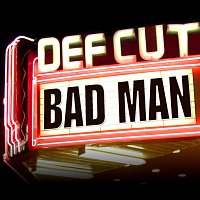 Def Cut – Bad Man