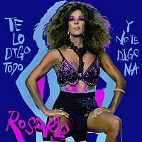 Rosario – Te Lo Digo Todo Y No Te Digo Na