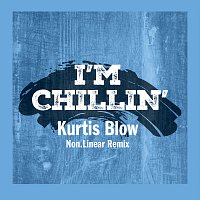 Kurtis Blow – I'm Chillin' [Non.Linear Remix]