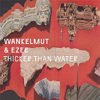 Wankelmut & EZEE – Thicker Than Water