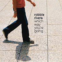 Robbie Rivera – Which Way You're Going
