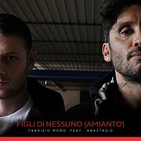 Fabrizio Moro, Anastasio – Figli di nessuno (Amianto)