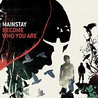 Mainstay – Become Who You Are