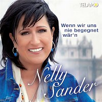 Nelly Sander – Wenn wir uns nie begegnet war'n