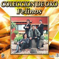 Los Felinos – Colección de Oro, Vol. 3