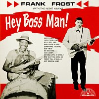 Frank Frost, The Night Hawks – Hey Boss Man!