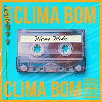 Mano Mike – Clima Bom