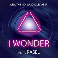 Abel The Kid & Julio Iglesias Jr – I wonder (feat. Rasel)