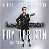 Přední strana obalu CD A Love So Beautiful: Roy Orbison & The Royal Philharmonic Orchestra