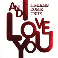 DREAMS COME TRUE – And I Love You(digital Ver.)