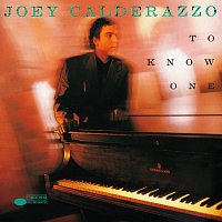 Joey Calderazzo – To Know One