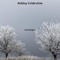 Loud Gangsta – Holiday Celebration