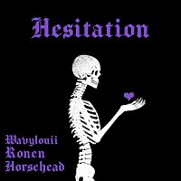 Wavylouii, Ronen, Horsehead – Hesitation (feat. ronen & horsehead)