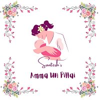Santesh – Amma Un Pillai