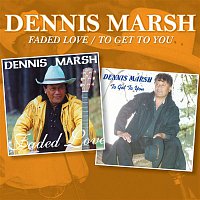 Dennis Marsh – Faded Love / To Get to You