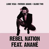 Louie Vega, Patrick Adams, & Cloud Two – Rebel Nation (feat. Anané) [Mixes]