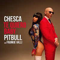 Chesca, Pitbull, Frankie Valli – Te Quiero Baby (I Love You Baby)