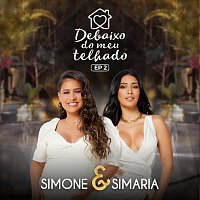 Simone & Simaria – Debaixo Do Meu Telhado [EP 2]