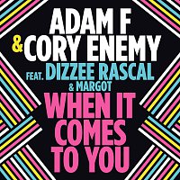 Adam F & Cory Enemy, Margot, Dizzee Rascal – When It Comes To You
