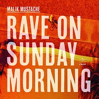 Malik Mustache – Rave On Sunday Morning