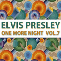 Elvis Presley – One More Night Vol. 7