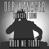Der Manager, Hunt3r, Luci – Hold Me Tight