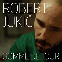 Robert Jukič – Gomme de jour