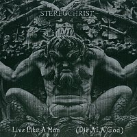 Stereochrist – Live Like A Man (Die As A God)