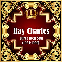 Ray Charles – River Rock Soul (1954-1960)
