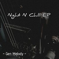 Gen Melody – Night N' Chill