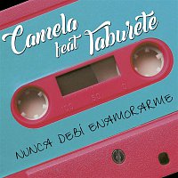 Camela – Nunca debí enamorarme (feat. Taburete)