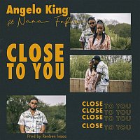 Angelo King, Nana Fofie – Close To You