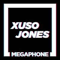 Xuso Jones – Megaphone