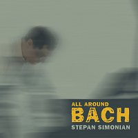 Stepan Simonian – All Around Bach
