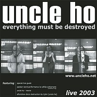 Uncle Ho – Everything Must Be Destroyed